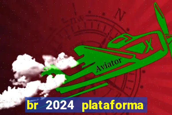 br 2024 plataforma de jogos